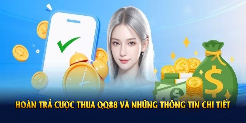 Chính sách hoàn trả cược thua QQ88 và những thông tin chi tiết