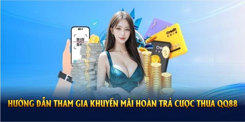 Hướng dẫn mọi người tham gia vào khuyến mãi hoàn trả cược thua QQ88